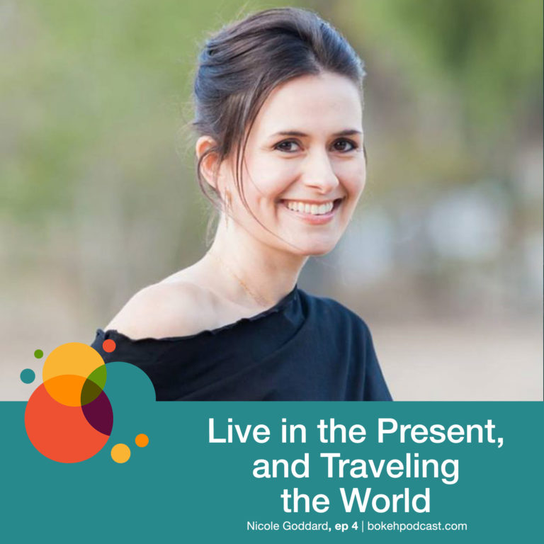 Episode 4: Live in the Present, and Travel the World – Nicole Goddard