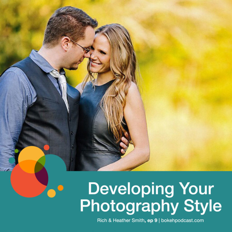 Episode 9 Developing Your Photography Style – Rich and Heather Smith
