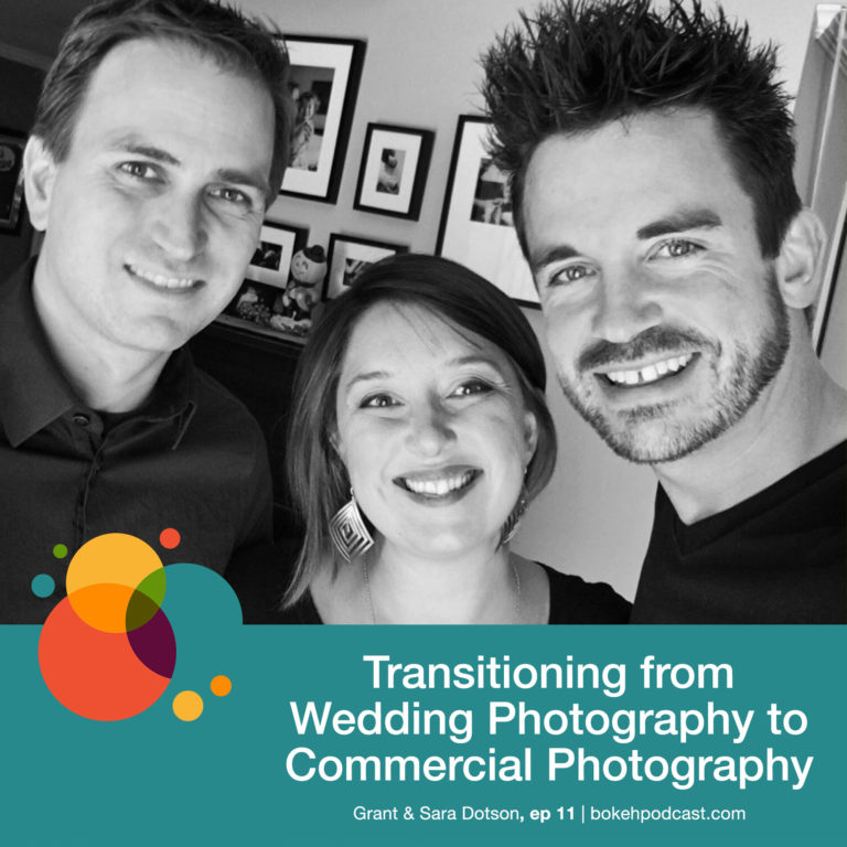 Episode 11: Transitioning from Wedding Photography to Commercial Photography – Grant and Sara Dotson