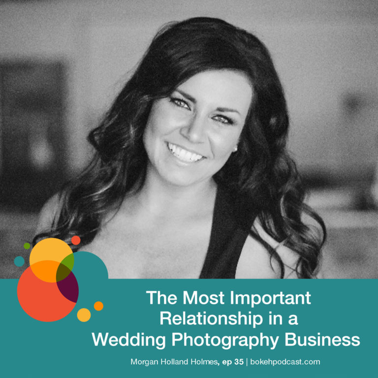 Episode 35: The Most Important Relationship In A Wedding Photography Business – Morgan Holland