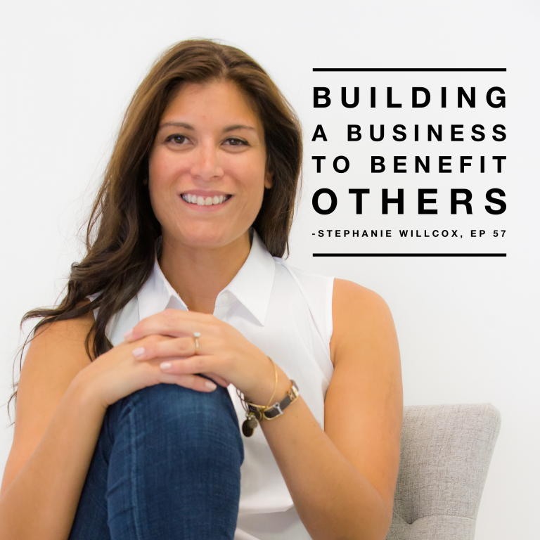 Episode 57: Building a Business to Benefit Others – Stephanie Willcox