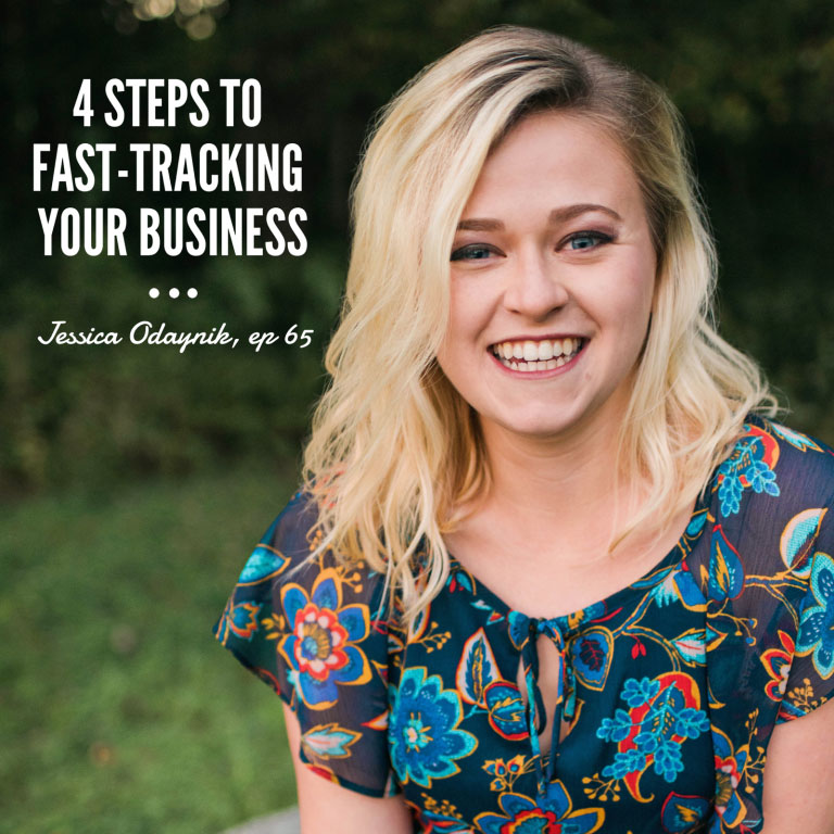 Episode 65: 4 Steps To Fast-tracking Your Business – Jessica Odaynik
