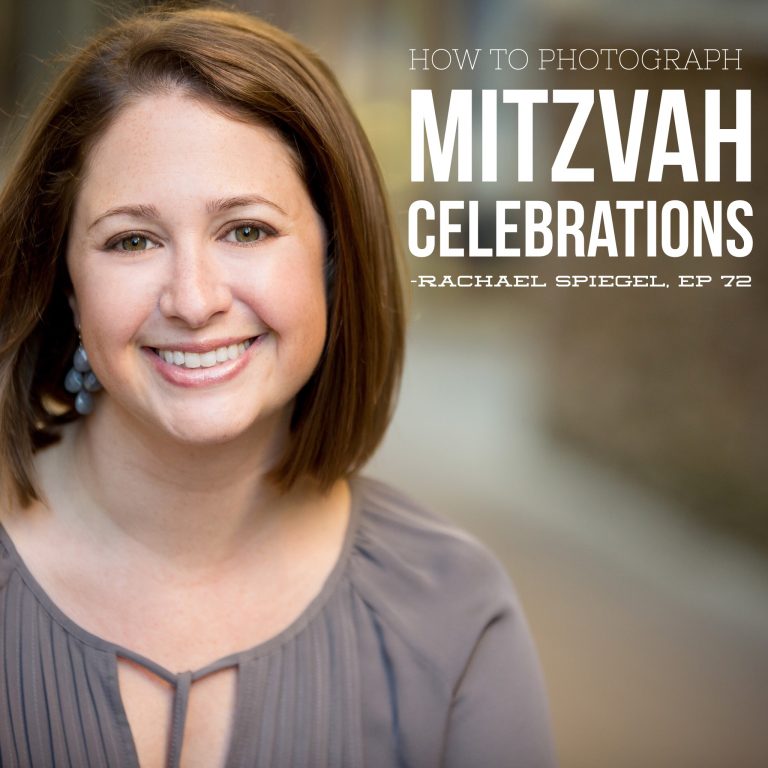 Episode 72: How to Photograph Mitzvah Celebrations – Rachael Spiegel