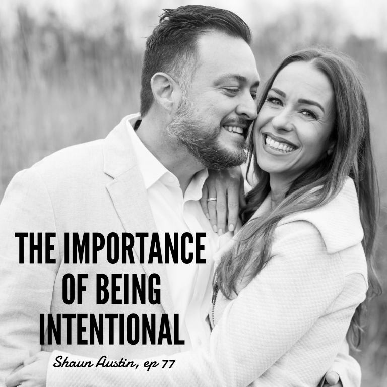 Episode 77: The Importance of Being Intentional – Shaun Austin