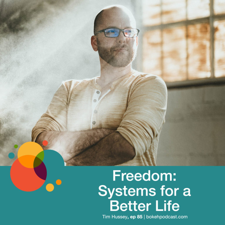 Episode 85: Freedom: Systems for a Better Life – Tim Hussey