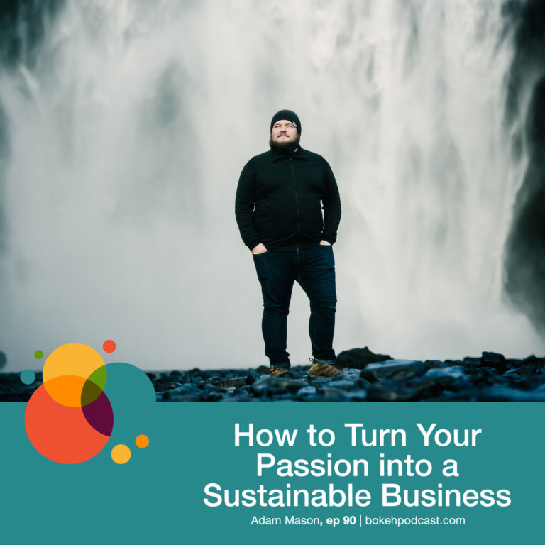 Episode 90: How to Turn Your Passion into a Sustainable Business – Adam Mason