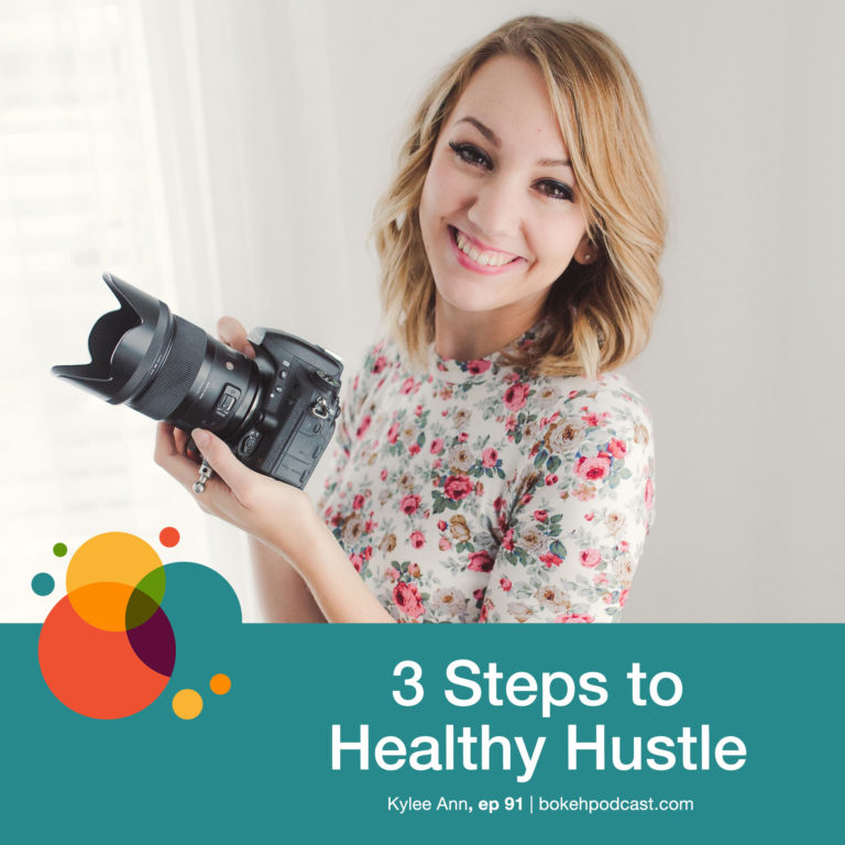 Episode 91: 3 Steps to Healthy Hustle – Kylee Ann