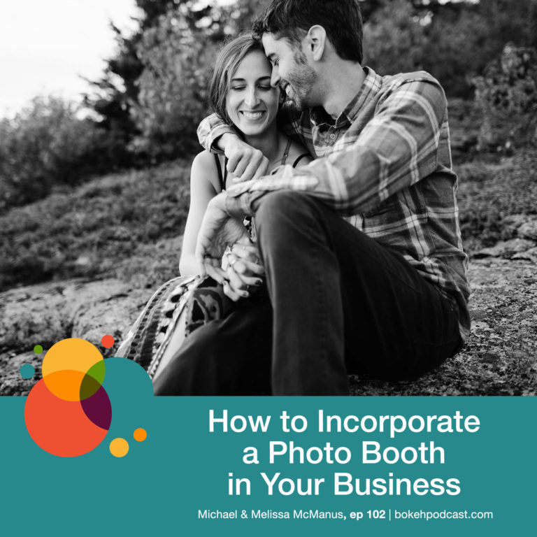 Episode 102: How to Incorporate a Photo Booth in Your Business – Michael and Melissa McManus