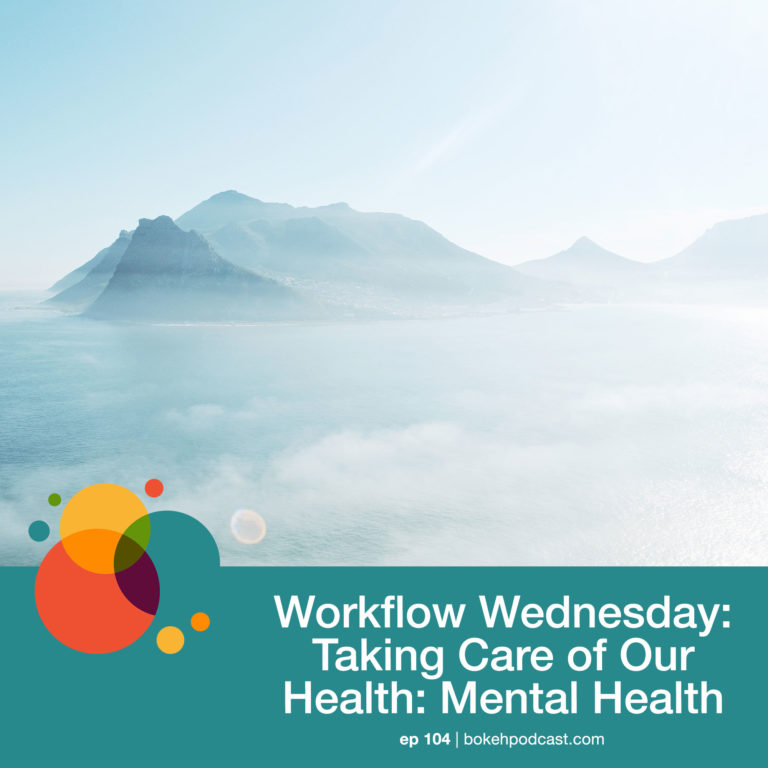 Episode 104: Workflow Wednesday: Taking Care of Your Health: Mental Health – Nathan, Heather, & Haylee