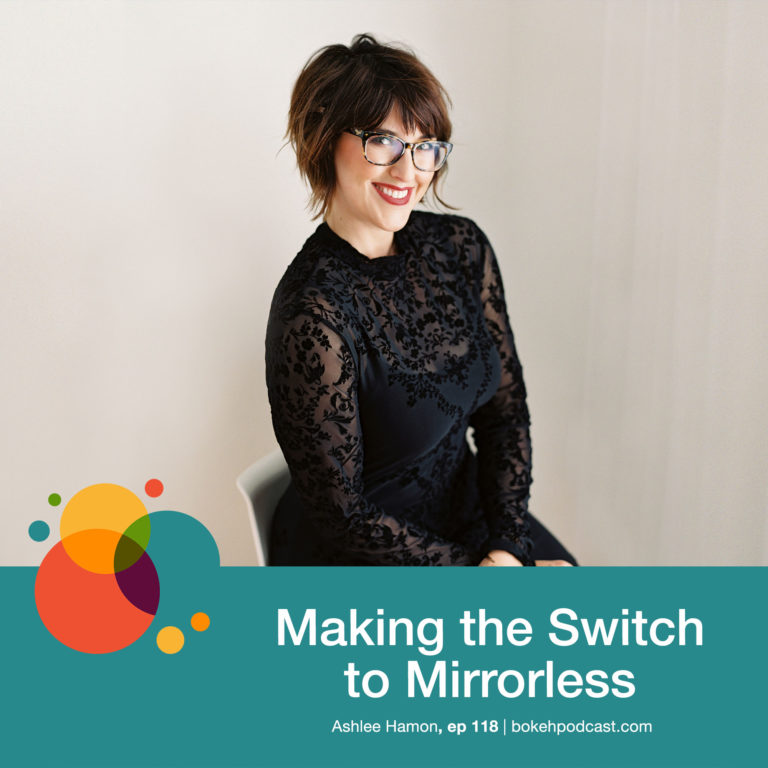 Episode 118: Making the Switch to Mirrorless – Ashlee Hamon