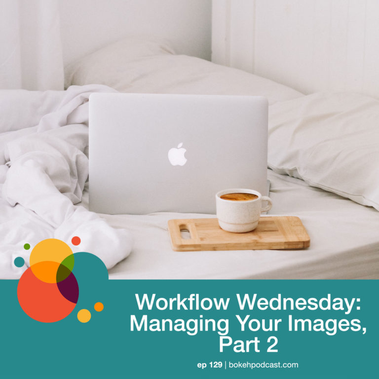 Episode 129: Workflow Wednesday: Managing Your Images, Part 2 (During & After the Shoot) – Nathan, Heather, & Rich