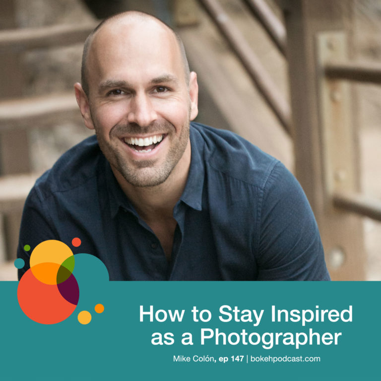 Episode 147: How to Stay Inspired as a Photographer – Mike Colón