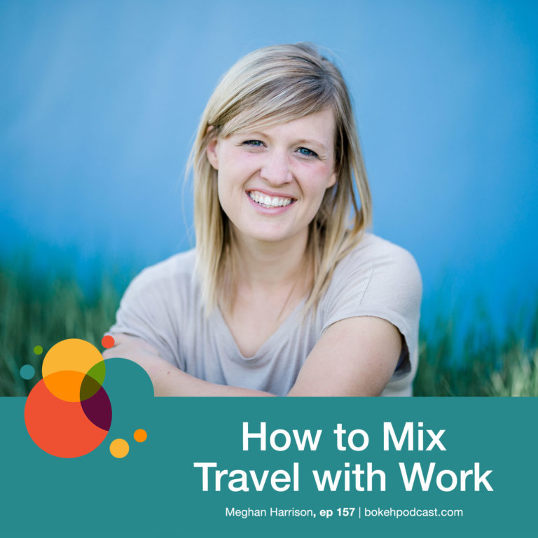 Episode 156: How to Mix Travel with Work – Meghan Harrison