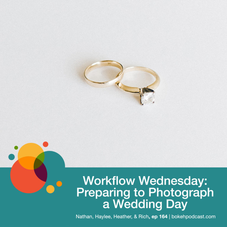 Episode 164: Workflow Wednesday: Preparing to Photograph a Wedding Day – Nathan, Haylee, Heather, & Rich