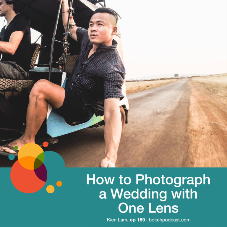 Episode 169: How to Photograph a Wedding with One Lens – Kien Lam