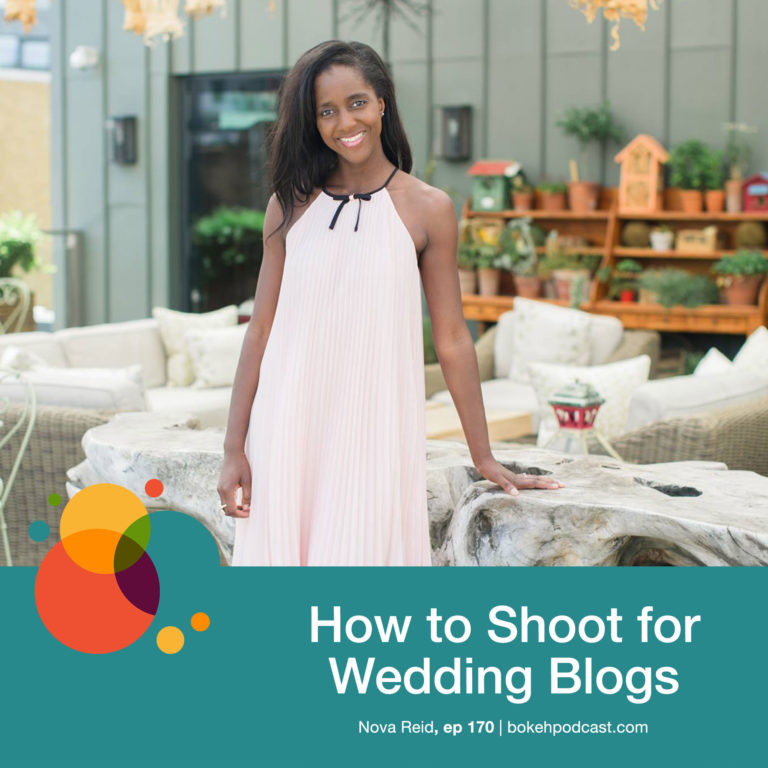 Episode 170: How to Photograph for Wedding Blogs – Nova Reid