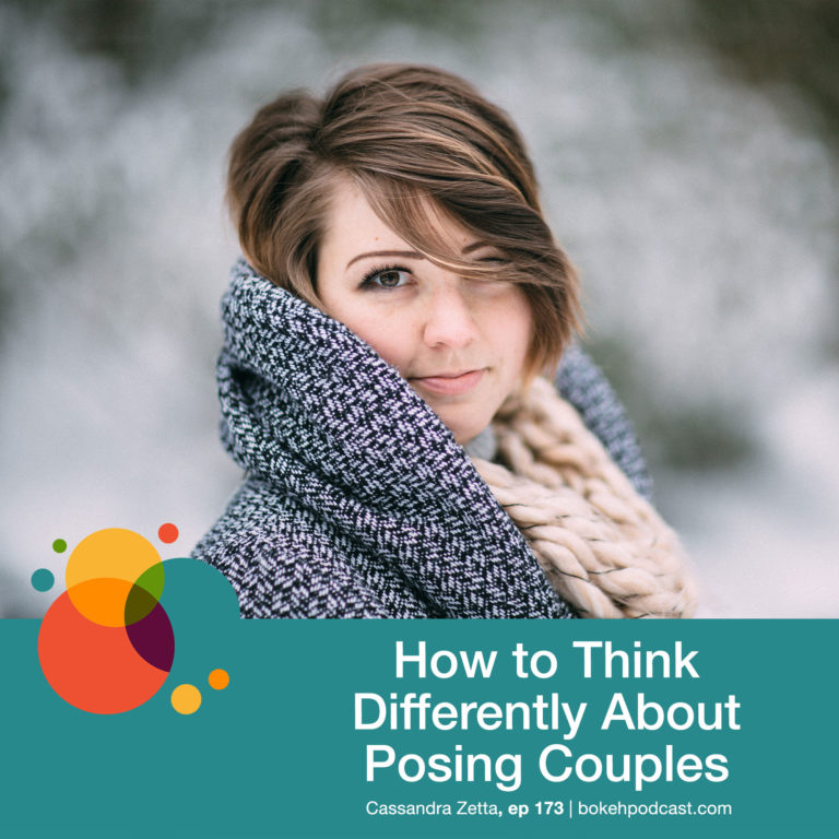 Episode 173: How to Think Differently About Posing Couples – Cassandra Zetta
