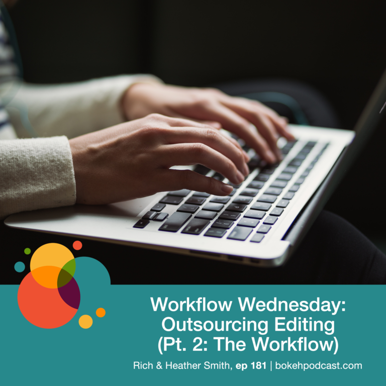 Episode 181: Workflow Wednesday: Outsourcing Editing (Part 2 – The Workflow) – Nathan, Haylee, Heather, & Rich