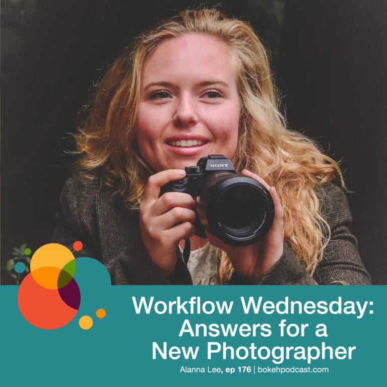 Episode 176: Workflow Wednesday: Answers for a New Photographer – Alanna, Nathan, Haylee, Heather, & Rich