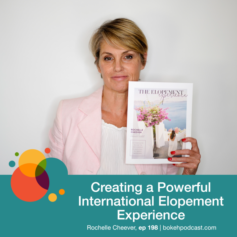 Episode 198: Creating a Powerful International Elopement Experience – Rochelle Cheever