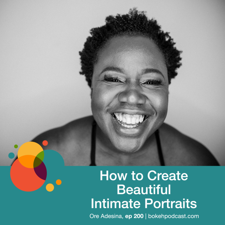 Episode 200: How to Create Beautiful Intimate Portraits – Ore Adesina
