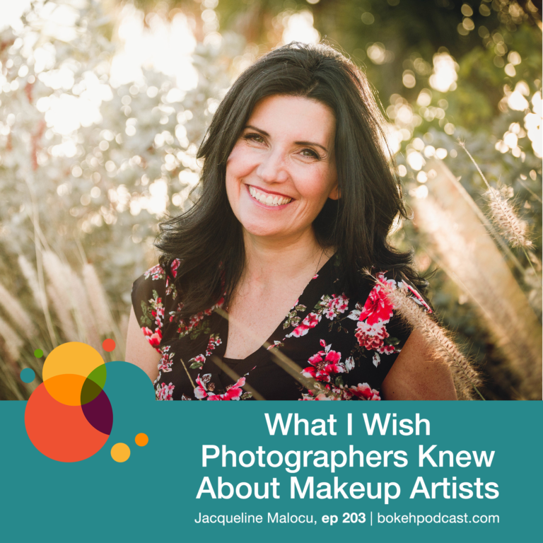 Episode 203: What I Wish Photographers Knew About Makeup Artists – Jacqueline Malocu