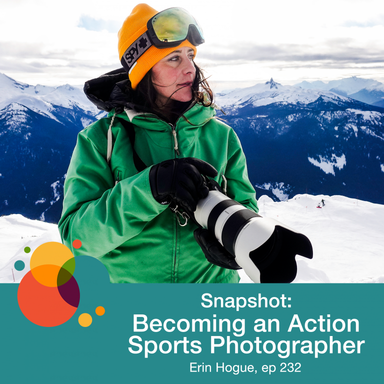 Episode 232: Snapshot: Becoming an Action Sports Photographer – Erin Hogue