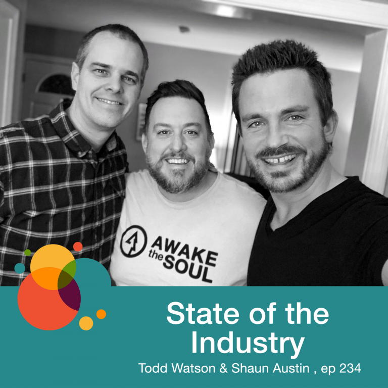 Episode 234: State of the Industry – Todd Watson & Shaun Austin