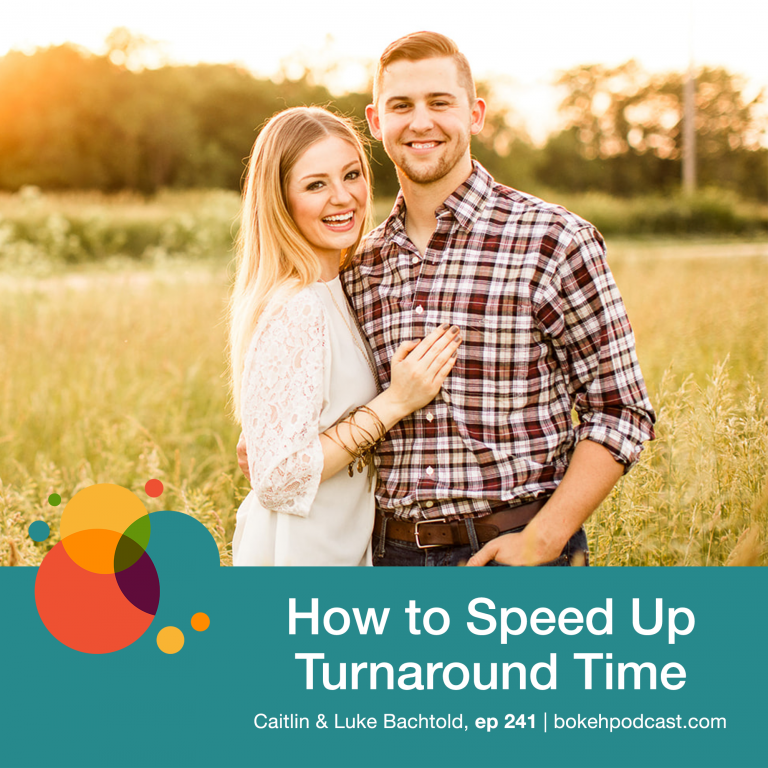 Episode 241: How to Speed Up Turnaround Time – Caitlin & Luke Bachtold