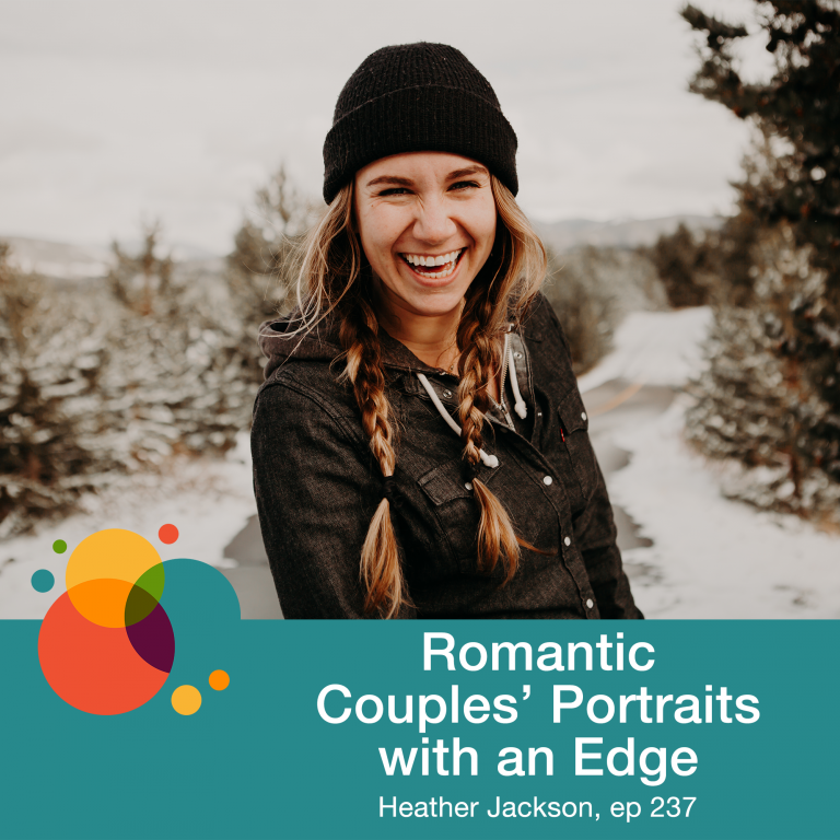 Episode 237: Romantic Couples’ Portraits with an Edge – Heather Jackson