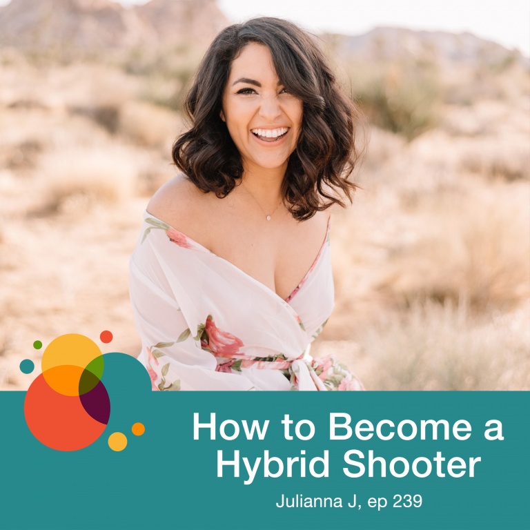 Episode 239: How to Become a Hybrid Shooter – Julianna J