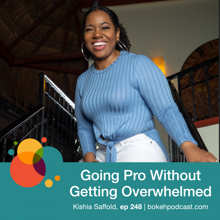 Episode 248: Going Pro Without Getting Overwhelmed – Kishia Saffold