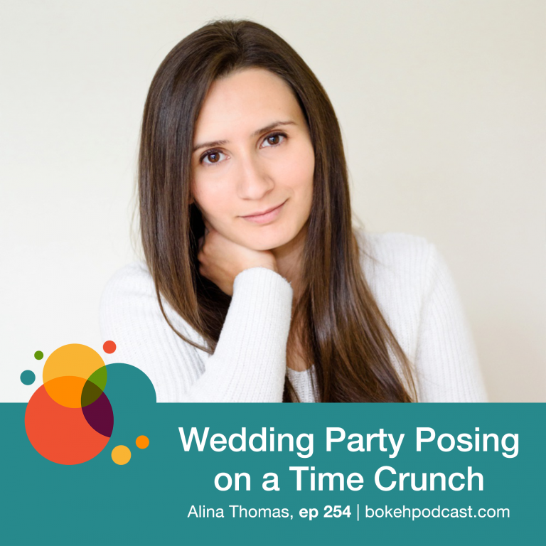 Episode 254: Wedding Party Posing on a Time Crunch – Alina Thomas