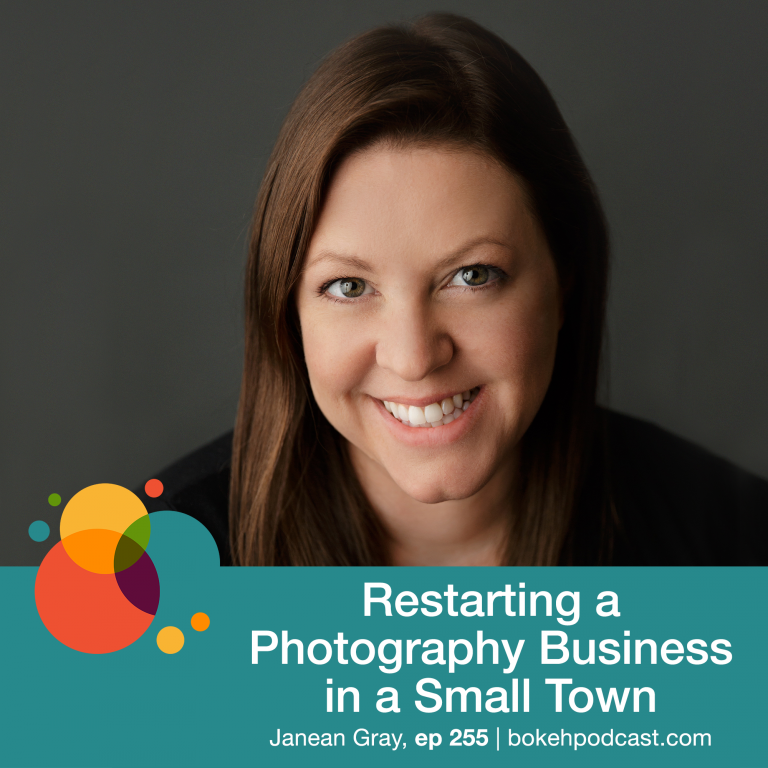 Episode 255 – Restarting a Photography Business in a Small Town – Janean Gray