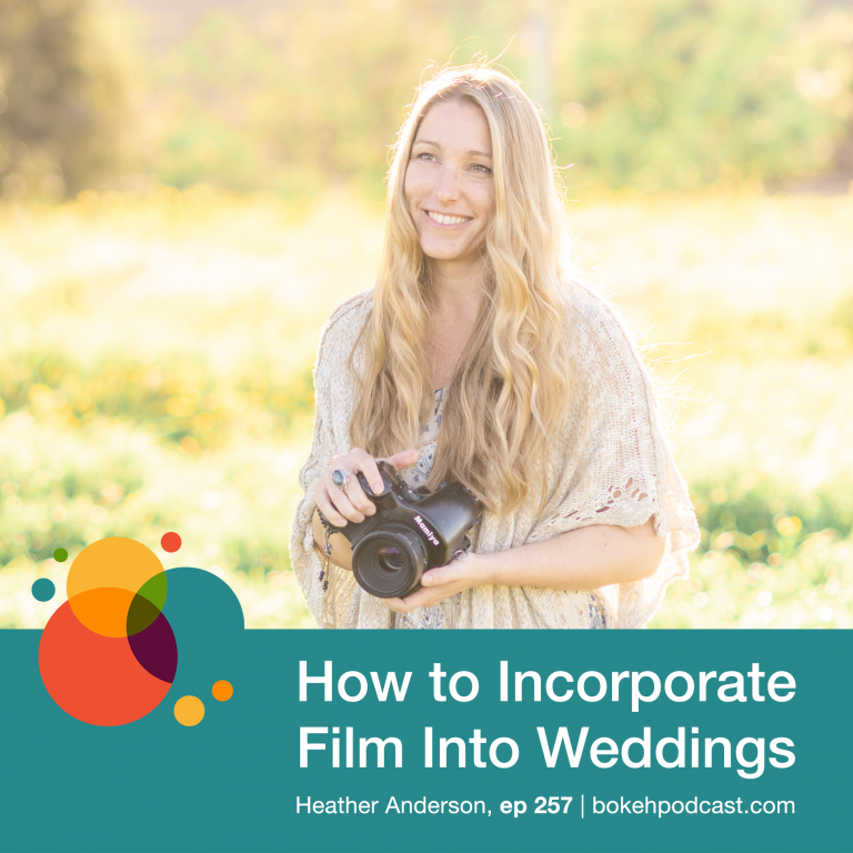 Episode 257: How to Incorporate Film Into Weddings – Heather Anderson