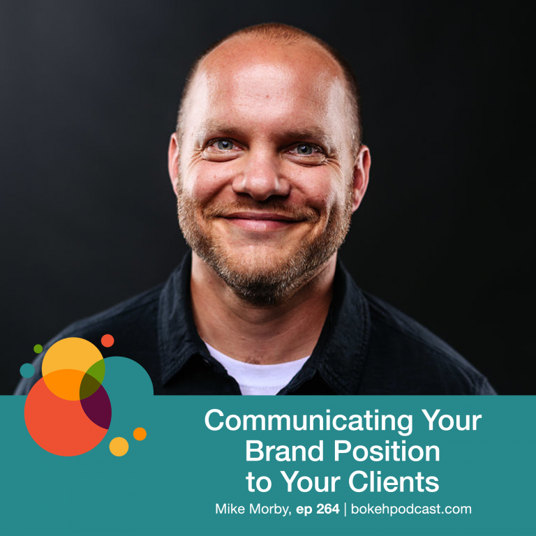 Episode 264: Communicating Your Brand Position to Your Clients – Mike Morby