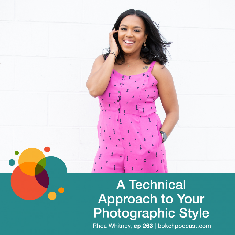 Episode 263: A Technical Approach to Your Photographic Style – Rhea Whitney