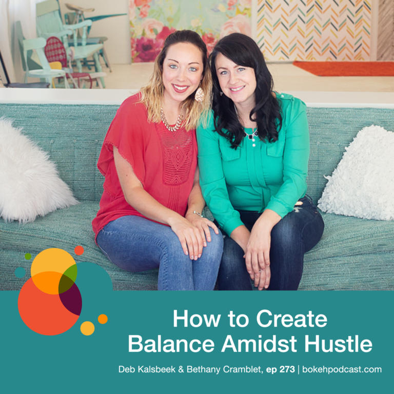 Episode 273: How to Create Balance Amidst Hustle – Deb Kalsbeek & Bethany Cramblet