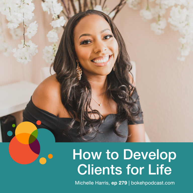 Episode 279: How to Develop Clients for Life – Michelle Harris