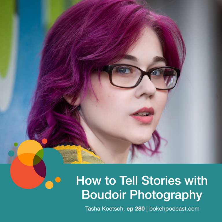 Episode 280: How to Tell Stories With Boudoir Photography – Tasha Koetsch