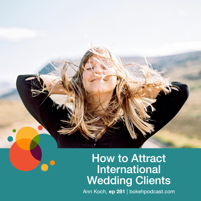 Episode 281: How to Attract International Wedding Clients – Ann Koch