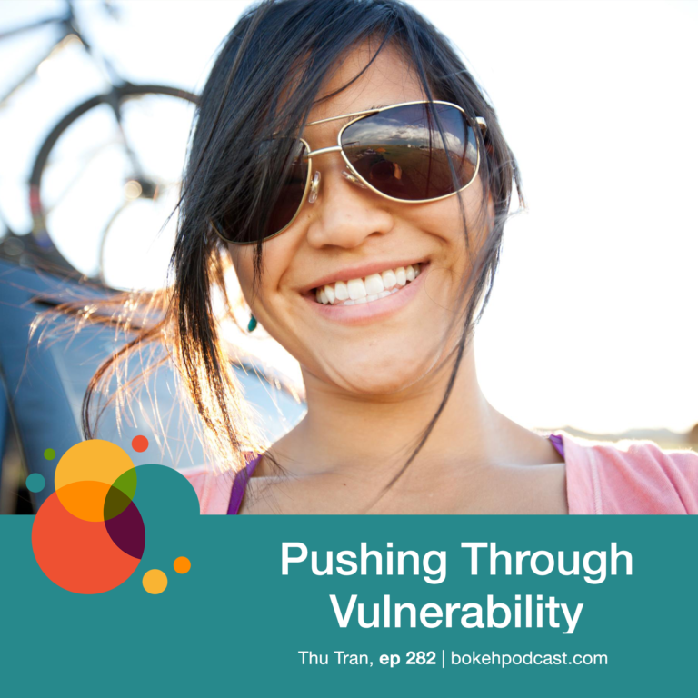 Episode 282: Pushing Through Vulnerability – Thu Tran