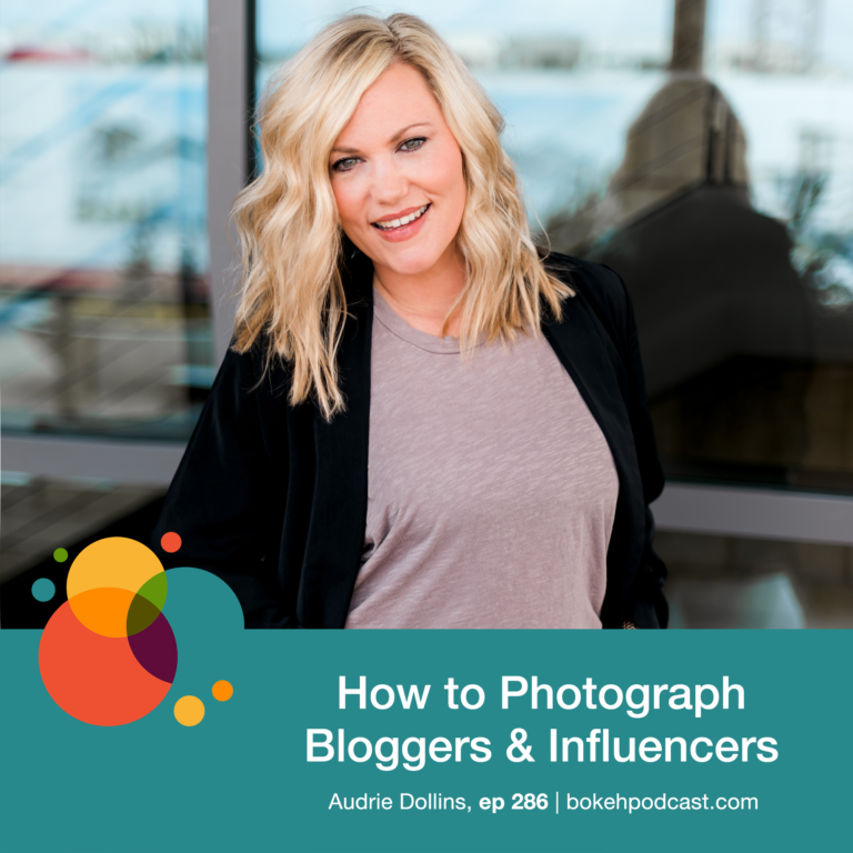 Episode 286: How to Photograph Bloggers & Influencers – Audrie Dollins