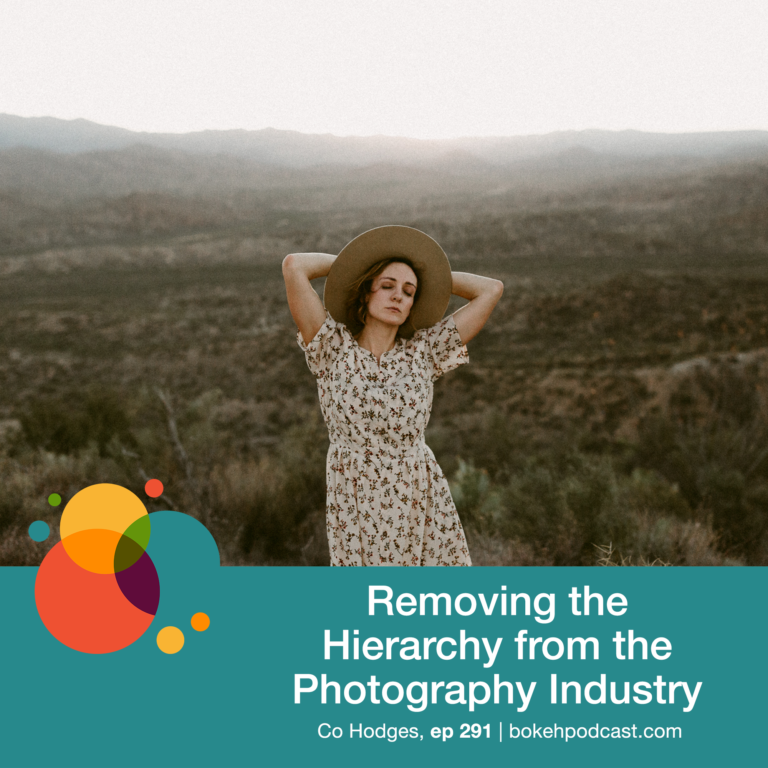 Episode 291: Removing the Hierarchy from the Photography Industry – Co Hodges