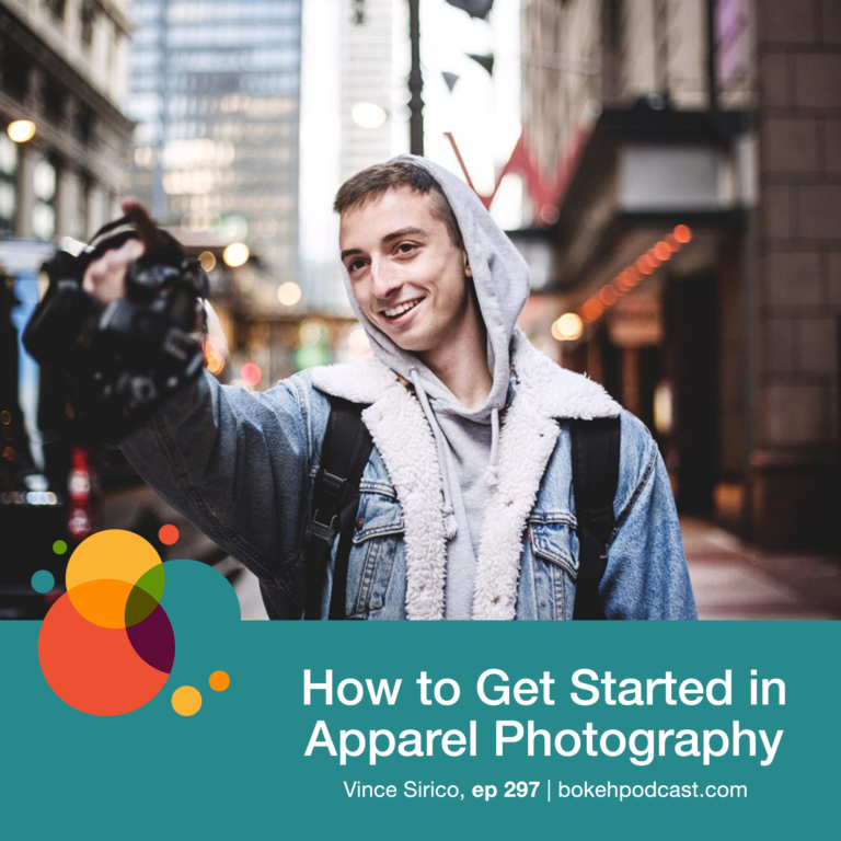 Episode 297: How to Get Started in Apparel Photography – Vince Sirico
