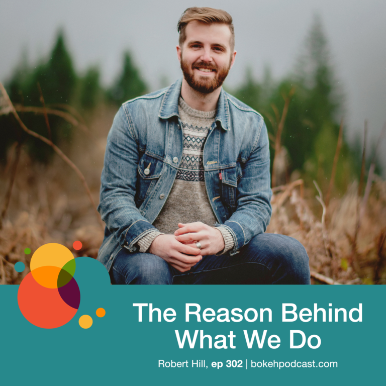 Episode 302: The Reason Behind What We Do – Robert J. Hill
