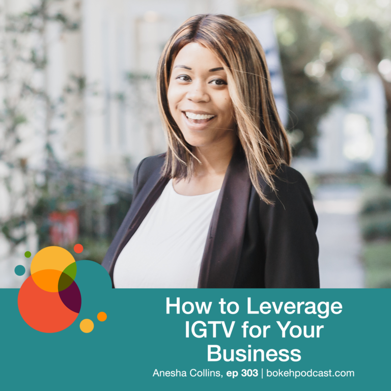 Episode 303: How to Leverage IGTV for Your Business – Anesha Collins