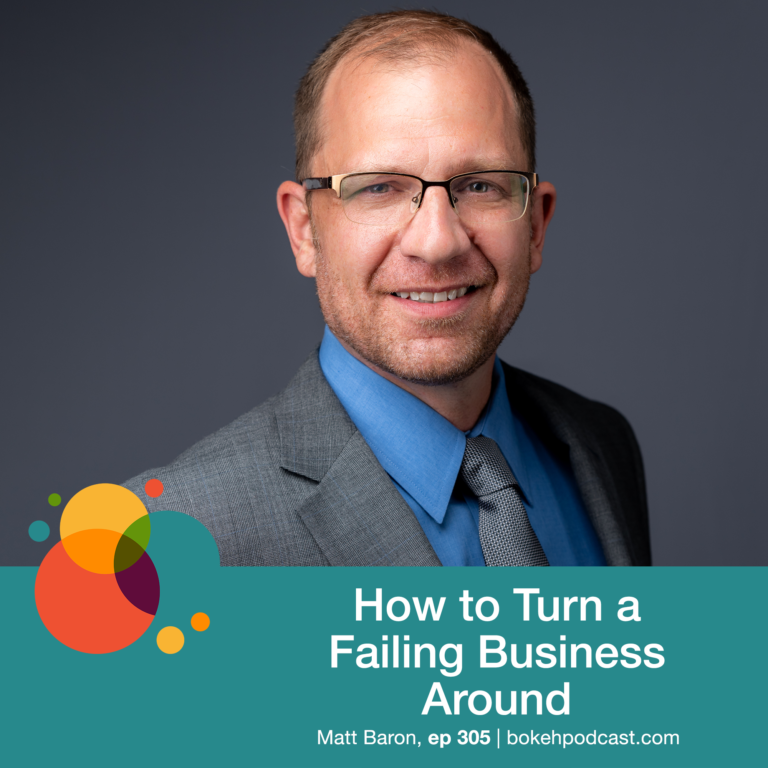 Episode 305: How to Turn a Failing Business Around – Matt Baron