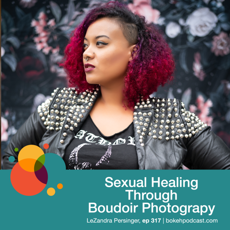 Episode 317: Sexual Healing Through Boudoir Photography – LeZandra Persinger