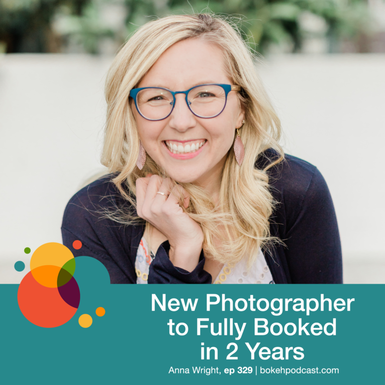 Episode 329: New Photographer to Fully Booked in 2 Years – Anna Wright